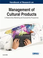 Handbook of Research on Management of Cultural Products: E-Relationship Marketing and Accessibility Perspectives
