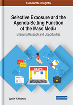 Selective Exposure and the Agenda-Setting Function of the Mass Media: Emerging Research and Opportunities