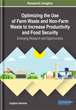 Optimizing the Use of Farm Waste and Non-Farm Waste to Increase Productivity and Food Security: Emerging Research and Opportunities
