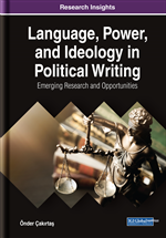 Language, Power, and Ideology in Political Writing: Emerging Research and Opportunities