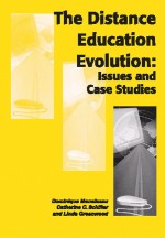 The Distance Education Evolution: Issues and Case Studies