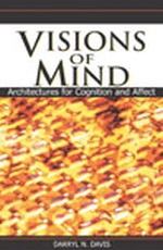 Visions of Mind: Architectures for Cognition and Affect
