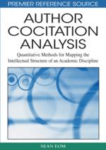 Author Cocitation Analysis: Quantitative Methods for Mapping the Intellectual Structure of an Academic Discipline