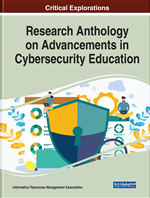Research Anthology on Advancements in Cybersecurity Education