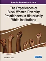 The Experiences of Black Women Diversity Practitioners in Historically White Institutions