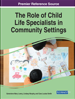 Handbook of Research on Child Life Specialists’ Roles in Nontraditional Settings