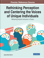 Rethinking Perception and Centering the Voices of Unique Individuals: Reframing Autism Inclusion in Praxis