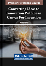 Converting Ideas to Innovation With Lean Canvas for Invention