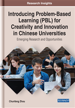 Introducing Problem-Based Learning (PBL) for Creativity and Innovation in Chinese Universities: Emerging Research and Opportunities