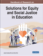 Handbook of Research on Solutions for Equity and Social Justice in Education