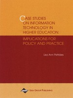 Case Studies on Information Technology in Higher Education: Implications for Policy and Practice