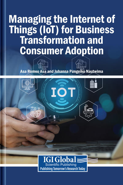 Managing the Internet of Things (IoT) for Business Transformation and Consumer Adoption
