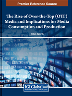 The Rise of Over-the-Top (OTT) Media and Implications for Media Consumption and Production