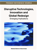 Disruptive Technologies, Innovation and Global Redesign: Emerging Implications