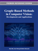 Graph-Based Methods in Computer Vision: Developments and Applications
