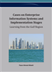 Cases on Enterprise Information Systems and Implementation Stages: Learning from the Gulf Region