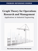 Graph Theory for Operations Research and Management: Applications in Industrial Engineering