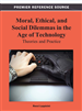 Moral, Ethical, and Social Dilemmas in the Age of Technology: Theories and Practice
