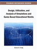 Design, Utilization, and Analysis of Simulations and Game-Based Educational Worlds
