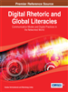 Digital Rhetoric and Global Literacies: Communication Modes and Digital Practices in the Networked World
