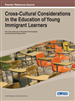 Cross-Cultural Considerations in the Education of Young Immigrant Learners