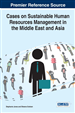 Cases on Sustainable Human Resources Management in the Middle East and Asia