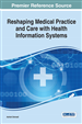 Reshaping Medical Practice and Care with Health Information Systems
