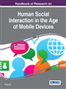 Handbook of Research on Human Social Interaction in the Age of Mobile Devices