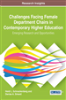 Challenges Facing Female Department Chairs in Contemporary Higher Education: Emerging Research and Opportunities