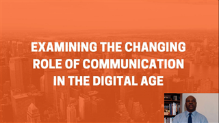 Examining the Changing Role of Communication in the Digital Age