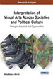 Interpretation of Visual Arts Across Societies and Political Culture: Emerging Research and Opportunities