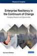 Enterprise Resiliency in the Continuum of Change: Emerging Research and Opportunities