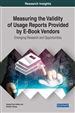 Measuring the Validity of Usage Reports Provided by E-Book Vendors: Emerging Research and Opportunities