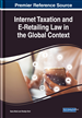Internet Taxation and E-Retailing Law in the Global Context