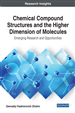 Chemical Compound Structures and the Higher Dimension of Molecules: Emerging Research and Opportunities