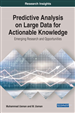Predictive Analysis on Large Data for Actionable Knowledge: Emerging Research and Opportunities