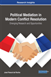 Political Mediation in Modern Conflict Resolution: Emerging Research and Opportunities