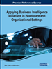 Applying Business Intelligence Initiatives in Healthcare and Organizational Settings