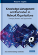 Knowledge Management and Innovation in Network Organizations: Emerging Research and Opportunities