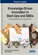 Knowledge-Driven Innovation in Start-Ups and SMEs: Emerging Research and Opportunities