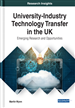 University-Industry Technology Transfer in the UK: Emerging Research and Opportunities