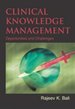 Clinical Knowledge Management: Opportunities and Challenges