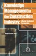 Knowledge Management in the Construction Industry: A Socio-Technical Perspective