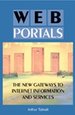 Web Portals: The New Gateways to Internet Information and Services