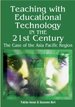 Teaching with Educational Technology in the 21st Century: The Case of the Asia-Pacific Region