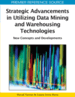 Strategic Advancements in Utilizing Data Mining and Warehousing Technologies: New Concepts and Developments