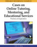 Cases on Online Tutoring, Mentoring, and Educational Services: Practices and Applications