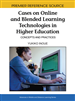 Cases on Online and Blended Learning Technologies in Higher Education: Concepts and Practices