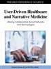 User-Driven Healthcare and Narrative Medicine: Utilizing Collaborative Social Networks and Technologies