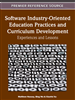 Software Industry-Oriented Education Practices and Curriculum Development: Experiences and Lessons